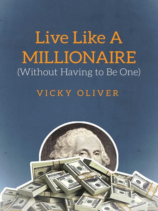 Title details for Live Like a Millionaire (Without Having to Be One) by Vicky Oliver - Available